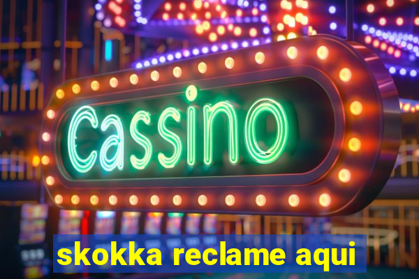 skokka reclame aqui